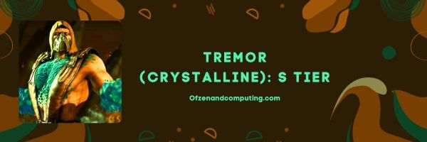 Tremor (Crystalline) (S tier)