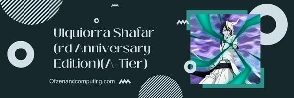 Ulquiorra Shafar (إصدار الذكرى الثالثة) (A-Tier)