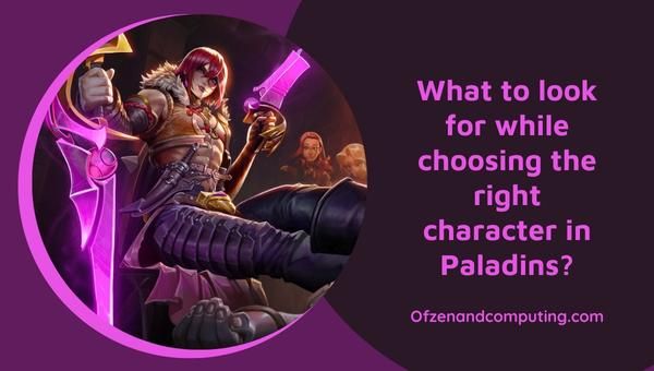 Apa yang harus dicari saat memilih karakter yang tepat di Paladin?