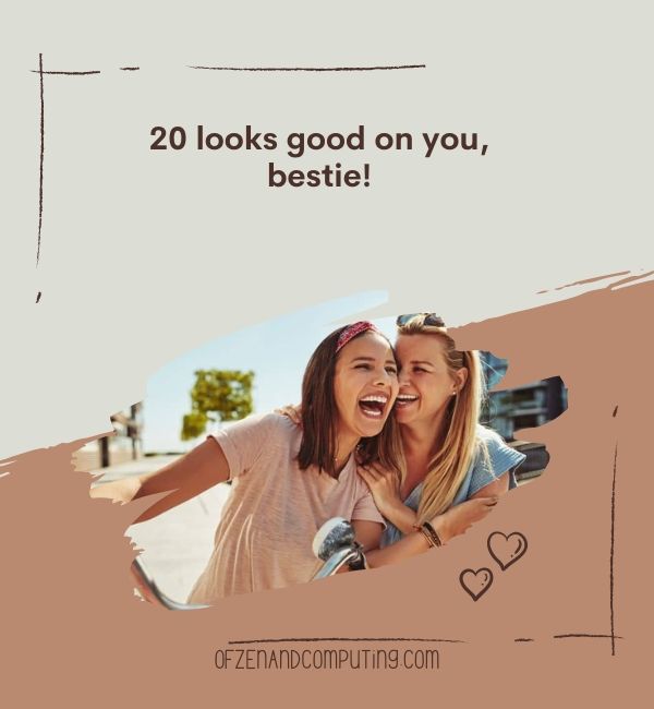 Instagram-Untertitel zum 20. Geburtstag für die beste Freundin 
