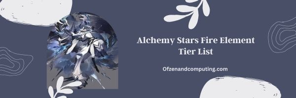 Alchemy Stars Fire Element List 2024 - "Ignite the Flames of Victory"
