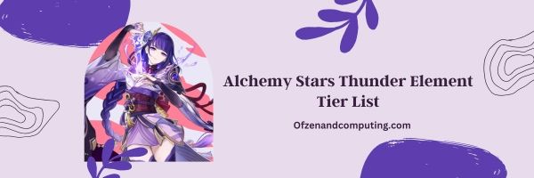 Alchemy Stars Thunder Element List 2024- "Electrify Your Enemies"