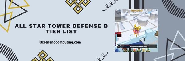 All Star Tower Defense B Tier List 2023– التعزيزات الموثوقة