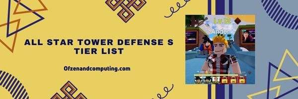 All Star Tower Defense S Kademe Listesi 2023– The Mighty Contenders