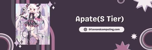 Apate (S Tier)