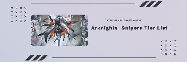 Arknights  Snipers Tier List 2023- Precision from Afar