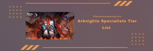 Arknights Specialists Tier List 2023- The Tactical Masters
