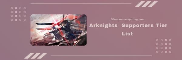 Arknights Supporters Tier List 2024 – Les Enigmatiques Avengers