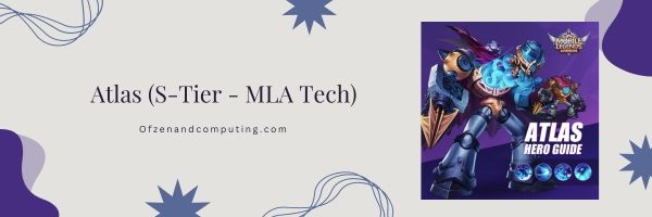 Atlas (S-Tier – MLA Tech)