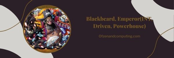 Blackbeard, Emperor (INT, Driven, Powerhouse)