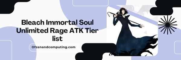 Lista ATK de Bleach Immortal Soul Unlimited Rage 2024 – Ataque interminável: