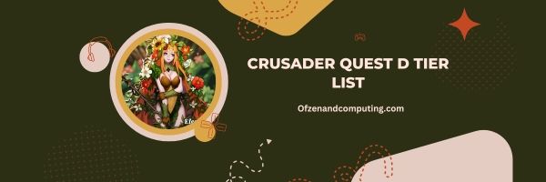 Crusader Quest D Seviye Listesi 2024: "Yetersiz Seçenekler"