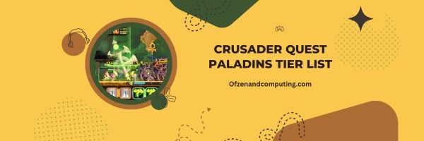 Crusader Quest Paladins Listesi 2024: Boyun Eğmeyen Savunmacılar