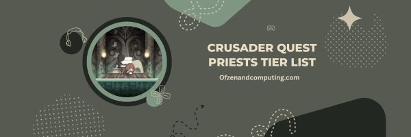 Crusader Quest Priests List 2024: Keepers of the Sacred