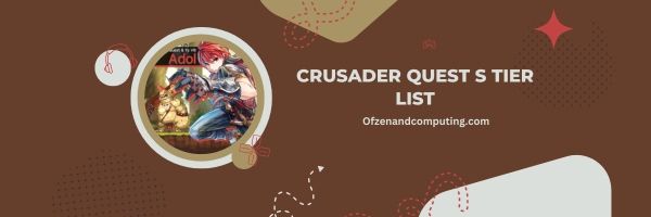 Crusader Quest S Tier List 2024: "The Cream of the Crop"