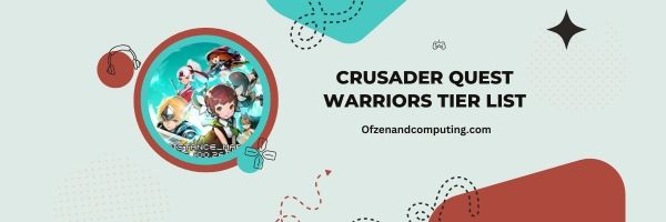 Crusader Quest Warriors List 2024: Champions of the Melee