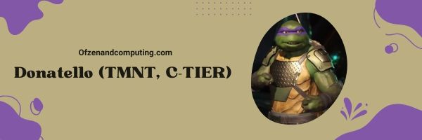 Donatello (TMNT, C-TIER)