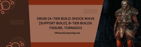Druid (A-Tier Build: Shock Wave [build de suporte], B-Tier Builds: Fissure, Tornado)
