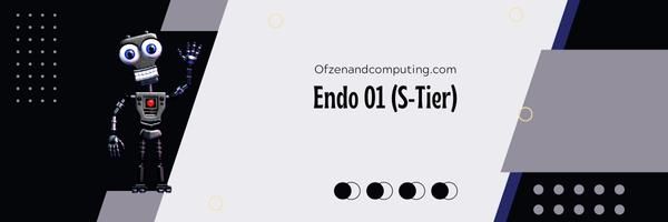 Endo 01 (S-Tier)