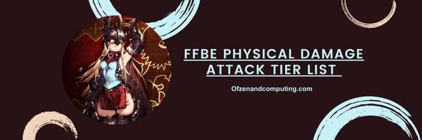 FFBE Physical Damage Attack List 2024: "Vapauta tuhoisia iskuja"