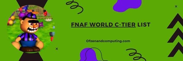 Światowa lista poziomów C FNAF 2024: Obiecujący słabsi