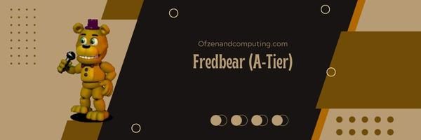Fredbear (A-Tier)