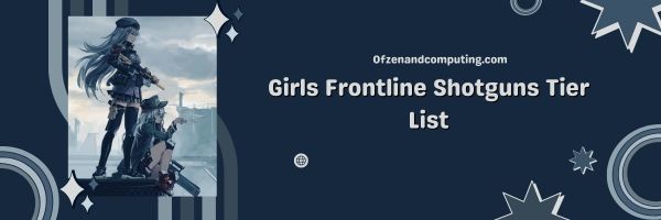Girls Frontline Shotguns List 2023: Ferocious Frontline Tanks