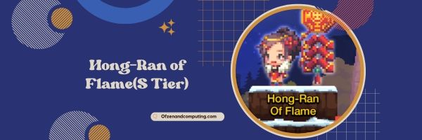 Hong-Ran of Flame (S Tier)