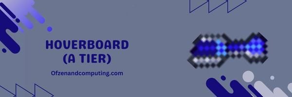 Hoverboard (Tier A)