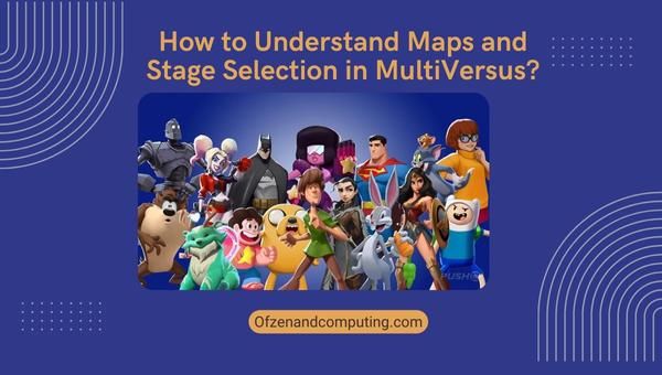 How to Understand Maps and Stage Selection in MultiVersus?