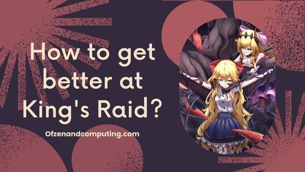 كيف تتحسن في King's Raid؟