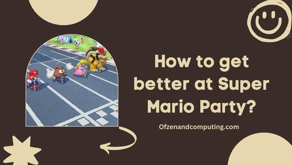 How to get better at Super Mario Party?