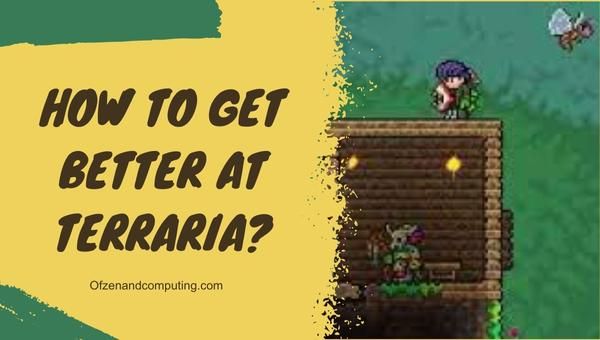 How To Get Better At Terraria 