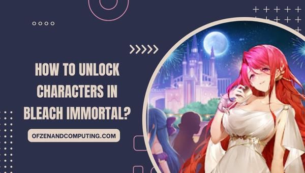 Como desbloquear personagens em Bleach Immortal?