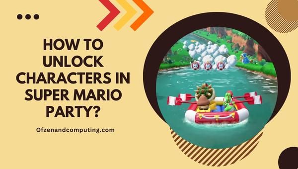 Kuinka avata hahmot Super Mario Partyssa?