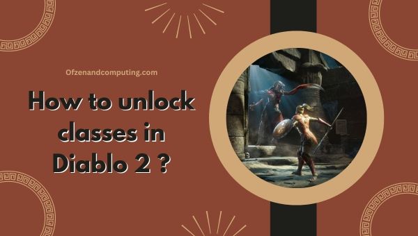 Bagaimana untuk membuka kunci kelas dalam Diablo 2?