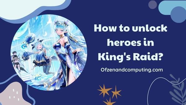 Как разблокировать героев в King's Raid?