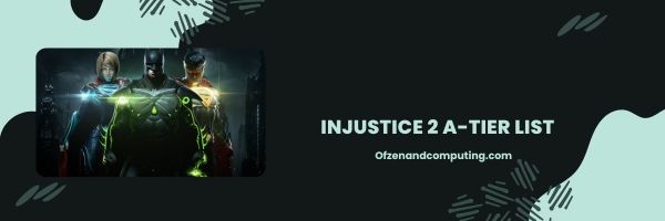 Injustice 2 A-Tier List 2024 – « Les formidables combattants »