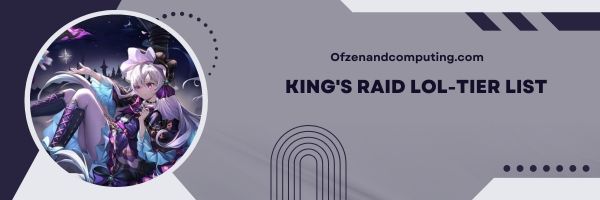 King's Raid LOL-Tier List 2024: ทางเลือกสุดท้าย