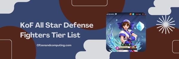KoF All Star Defense Fighters-lijst 2024: onberispelijke beschermers