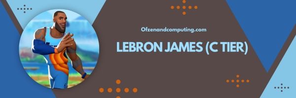 LeBron James (C Tier)