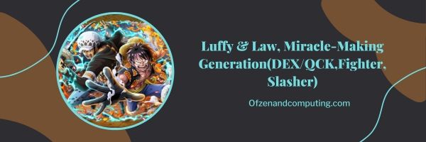 Luffy & Law, Miracle-Making Generation (DEX/QCK,Fighter, Slasher)