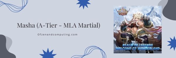 Masha (A-Tier - MLA Martial)
