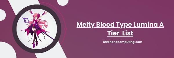 Melty Blood Type Lumina A Tier List 2024- น่าเกรงขามและมีทักษะ