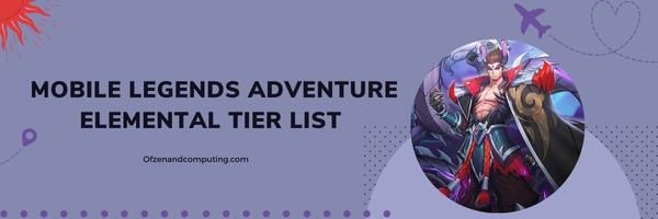 Mobile Legends Adventure Elemental Tier List 2023: The Power of Nature Unleashed