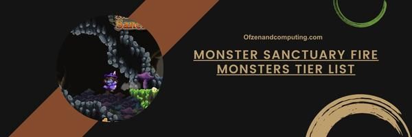 Elenco dei mostri del fuoco di Monster Sanctuary 2024: Accendi la furia