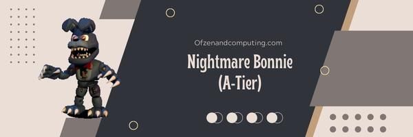 Nightmare Bonnie (A-Tier)