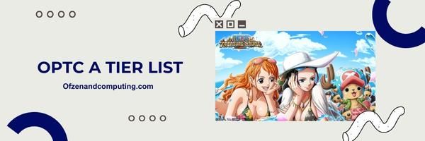 OPTC A Tier List 2023: "The Formidable Forces"