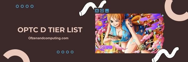 OPTC D Tier List 2023: "The Situational Specialists"
