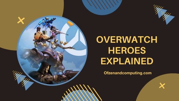 Les héros d'Overwatch expliqués